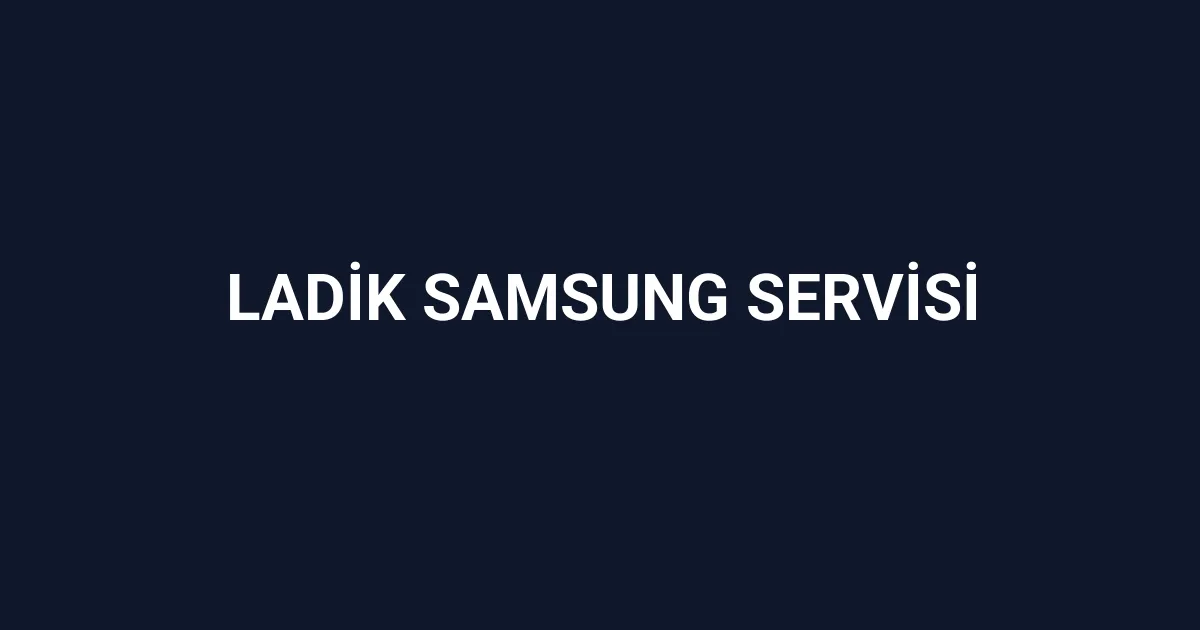 Ladik Samsung Servisi